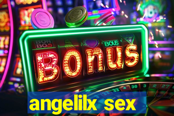 angelilx sex